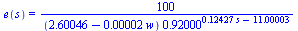 e(s) = `+`(`/`(`*`(100), `*`(`+`(2.600462344, `-`(`*`(0.2e-4, `*`(w)))), `*`(`^`(.92, `+`(`*`(.1242745473, `*`(s)), `-`(11.00002734)))))))