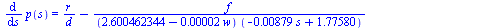 diff(p(s), s) = `+`(`/`(`*`(r), `*`(d)), `-`(`/`(`*`(f), `*`(`+`(2.600462344, `-`(`*`(0.2e-4, `*`(w)))), `*`(`+`(`-`(`*`(0.879e-2, `*`(s))), 1.77580))))), `-`(`/`(`*`(0.879e-2, `*`(f, `*`(s))), `*`(`+...