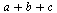 `+`(a, b, c)