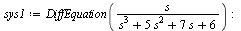 `:=`(sys1, DiffEquation(`/`(`*`(s), `*`(`+`(`*`(`^`(s, 3)), `*`(5, `*`(`^`(s, 2))), `*`(7, `*`(s)), 6))))); -1