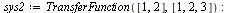 `:=`(sys2, TransferFunction([1, 2], [1, 2, 3])); -1