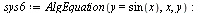 `:=`(sys6, AlgEquation(y = sin(x), x, y)); -1