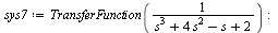 `:=`(sys7, TransferFunction(`/`(1, `*`(`+`(`*`(`^`(s, 3)), `*`(4, `*`(`^`(s, 2))), `-`(s), 2))))); -1