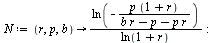 `:=`(N, proc (r, p, b) options operator, arrow; `/`(`*`(ln(`+`(`-`(`/`(`*`(p, `*`(`+`(1, r))), `*`(`+`(`*`(b, `*`(r)), `-`(p), `-`(`*`(p, `*`(r)))))))))), `*`(ln(`+`(1, r)))) end proc); -1