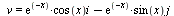 v = `+`(`*`(exp(`+`(`-`(x))), `*`(cos(x), `*`(i))), `-`(`*`(exp(`+`(`-`(x))), `*`(sin(x), `*`(j)))))