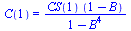 C(1) = `/`(`*`(CS(1), `*`(`+`(1, `-`(B)))), `*`(`+`(1, `-`(`*`(`^`(B, 4))))))
