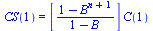 CS(1) = `*`([`/`(`*`(`+`(1, `-`(`^`(B, `+`(n, 1))))), `*`(`+`(1, `-`(B))))], `*`(C(1)))