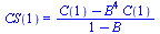 CS(1) = `/`(`*`(`+`(C(1), `-`(`*`(`^`(B, 4), `*`(C(1)))))), `*`(`+`(1, `-`(B))))