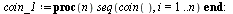 restart; -1; `:=`(n, 10); -1; `:=`(nn, 5); -1; randomize(); -1; `:=`(coin, rand(0 .. 1)); -1; `:=`(coin_1, proc (n) seq(coin(), i = 1 .. n) end proc); -1; `:=`(x_1, seq([coin_1(n)], i = 1 .. nn)); -1;...