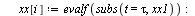 for i to n1 do `:=`(tau, `*`(`+`(i, `-`(1)), `*`(dt))); `:=`(xx[i], evalf(subs(t = tau, xx1))); `:=`(yy[i], evalf(subs(t = tau, yy1))) end do; -1
