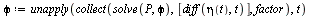 `:=`(phi, unapply(collect(solve(P, phi), [diff(eta(t), t)], factor), t))