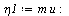 `:=`(eta1, `*`(m, `*`(u))); -1