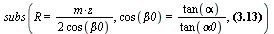 subs(R = `*`(m, `*`(z, `*`(`/`(`+`(`*`(2, `*`(cos(beta0)))))))), cos(beta0) = `/`(`*`(tan(alpha)), `*`(tan(alpha0))), `+`(`/`(`*`(cos(beta0), `*`(tan(alpha0), `*`(`^`(sin(alpha0), 2), `*`(R)))), `*`(m...