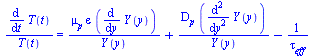 `/`(`*`(diff(T(t), t)), `*`(T(t))) = `+`(`/`(`*`(mu[p], `*`(epsilon, `*`(diff(Y(y), y)))), `*`(Y(y))), `/`(`*`(D[p], `*`(diff(diff(Y(y), y), y))), `*`(Y(y))), `-`(`/`(1, `*`(tau[eff]))))
