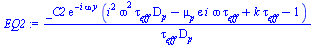 `/`(`*`(_C2, `*`(exp(`+`(`-`(`*`(i, `*`(omega, `*`(y)))))), `*`(`+`(`*`(`^`(i, 2), `*`(`^`(omega, 2), `*`(tau[eff], `*`(D[p])))), `-`(`*`(mu[p], `*`(epsilon, `*`(i, `*`(omega, `*`(tau[eff])))))), `*`(...