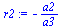 `assign`(r2, `+`(`-`(`/`(`*`(a2), `*`(a3)))))