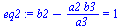 `assign`(eq2, `+`(b2, `-`(`/`(`*`(a2, `*`(b3)), `*`(a3)))) = 1)