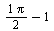 `+`(`/`(`*`(Pi), `*`(2)), `-`(1))