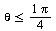 `<=`(theta, `/`(`*`(Pi), `*`(4)))