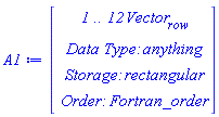 A1 := Vector[row](12, {(1) = 1, (2) = 1, (3) = 1, (4) = 1, (5) = 1, (6) = 1, (7) = 1, (8) = 1, (9) = 1, (10) = 1, (11) = 1, (12) = 1})