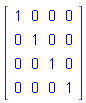 Matrix(4, 4, {(1, 1) = 1, (1, 2) = 0, (1, 3) = 0, (1, 4) = 0, (2, 1) = 0, (2, 2) = 1, (2, 3) = 0, (2, 4) = 0, (3, 1) = 0, (3, 2) = 0, (3, 3) = 1, (3, 4) = 0, (4, 1) = 0, (4, 2) = 0, (4, 3) = 0, (4, 4) = 1})