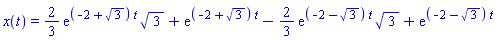 x(t) = (2/3)*(exp((-2+3^(1/2))*t)*3^(1/2))+exp((-2+3^(1/2))*t)-(2/3)*(exp((-2-3^(1/2))*t)*3^(1/2))+exp((-2-3^(1/2))*t)