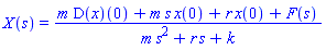 X(s) = (m*(D(x))(0)+m*s*x(0)+r*x(0)+F(s))/(m*s^2+r*s+k)