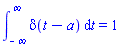 Int(delta(t-a), t = -infinity .. infinity) = 1