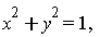 "x^(2)+y^(2)=1, "