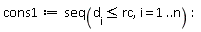 cons1 := seq(d[i] <= rc, i = 1 .. n)