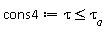 cons4 := tau <= `&tau;__a`